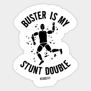 MythBusters Buster is my stunt double Sticker